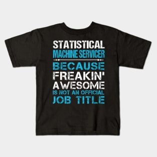 Statistical Machine Servicer Freaking Kids T-Shirt